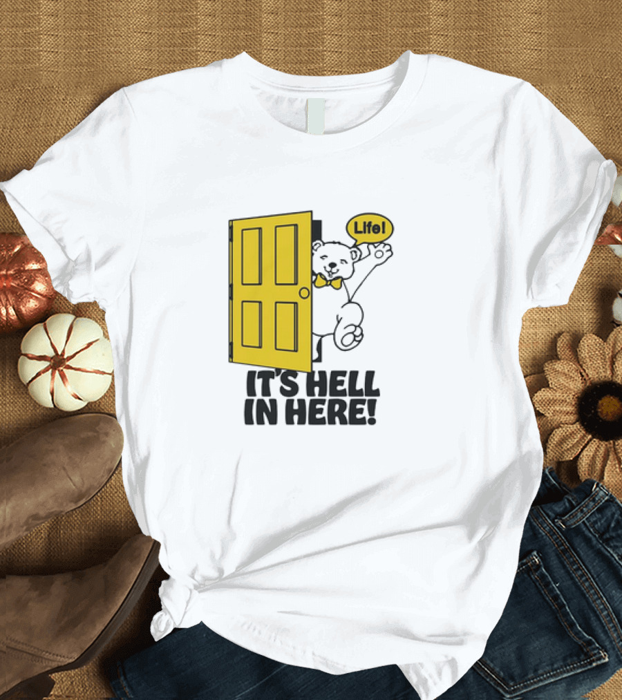 Bear Peeking from Yellow Door with Life It’s Hell In Here T-Shirt