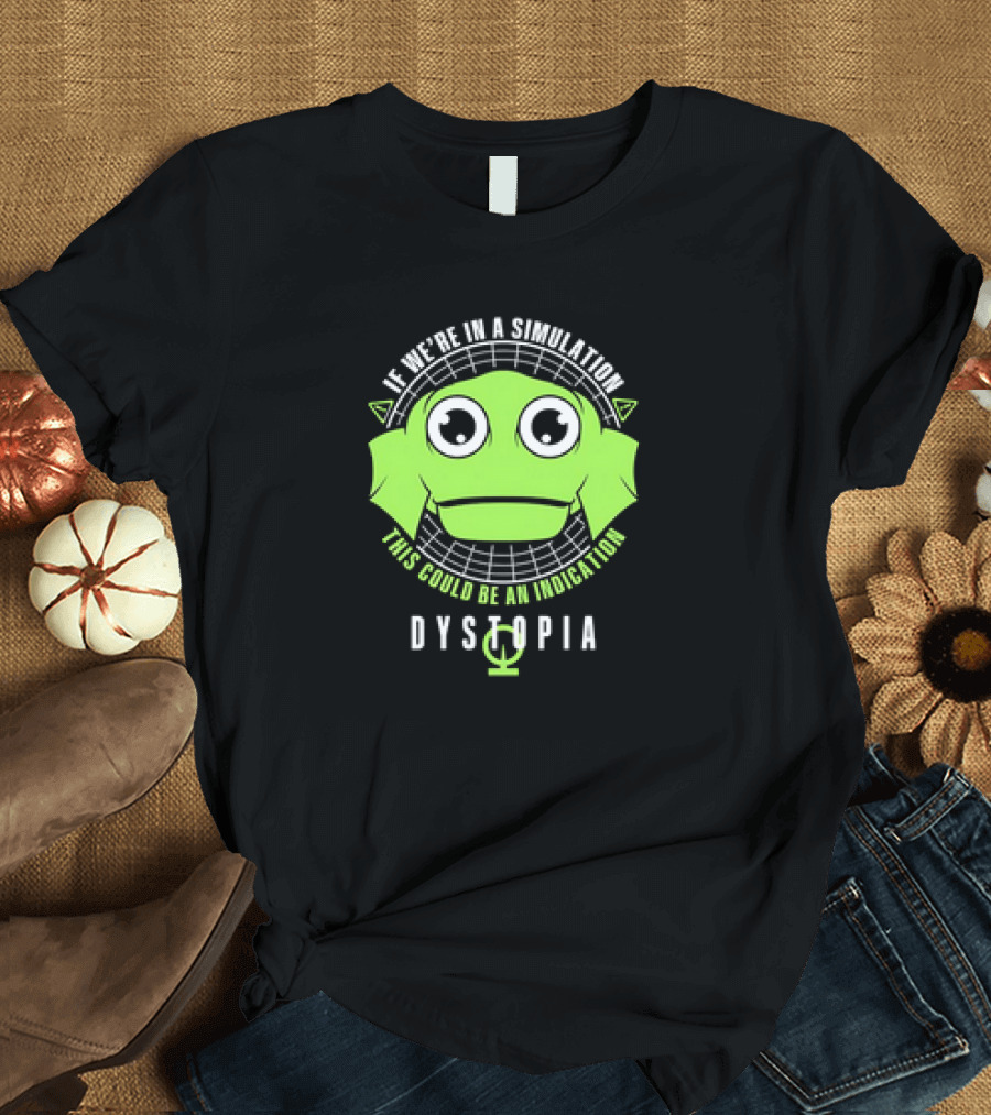 If We’re in a Simulation This Could Be an Indication Dystopia Wormstin T-Shirt