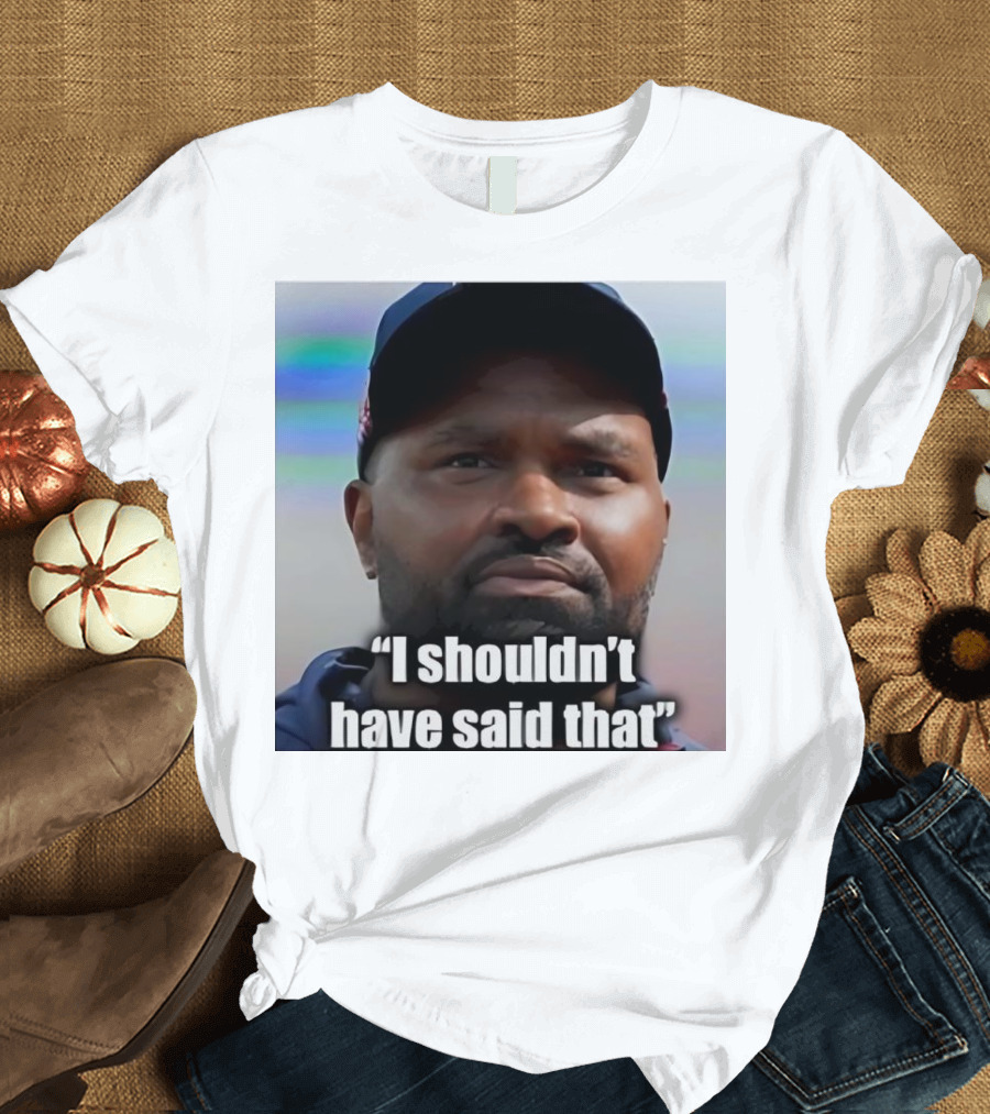 Jerod Mayo I Shouldn’t Have Said That Football T-Shirt