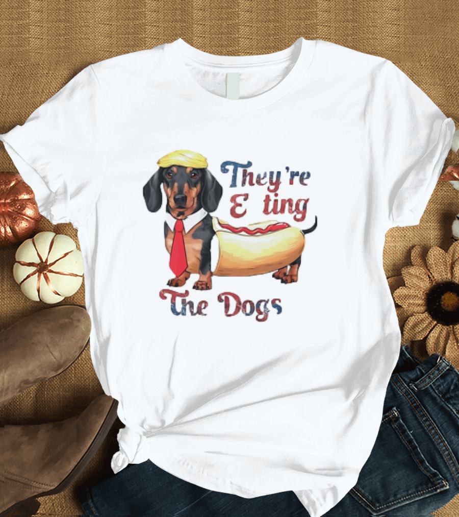 They're Eating The Dogs Hotdog President 47th T-Shirt