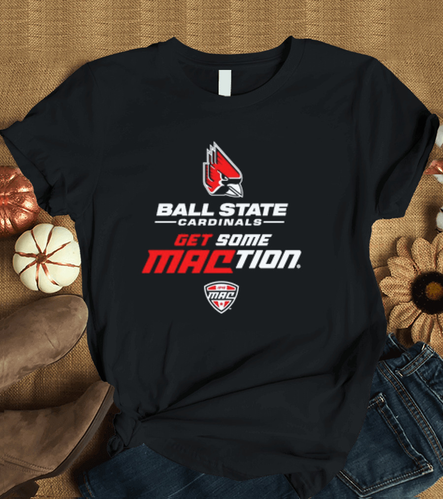 Ball State Cardinals Get Some MACtion Ball State Cardinals Logo Get Some MAC T-Shirt