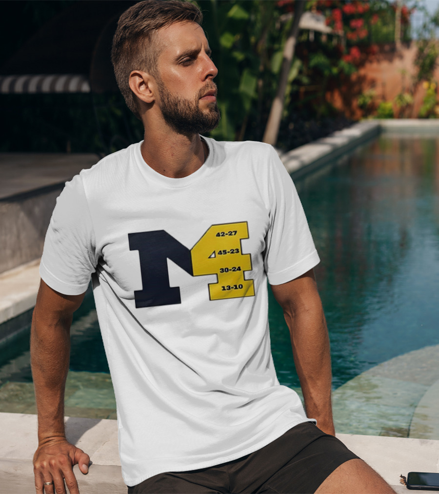 Michigan Wolverines M4 42-27 45-23 30-24 13-10 Fourth Consecutive Victory T-Shirt
