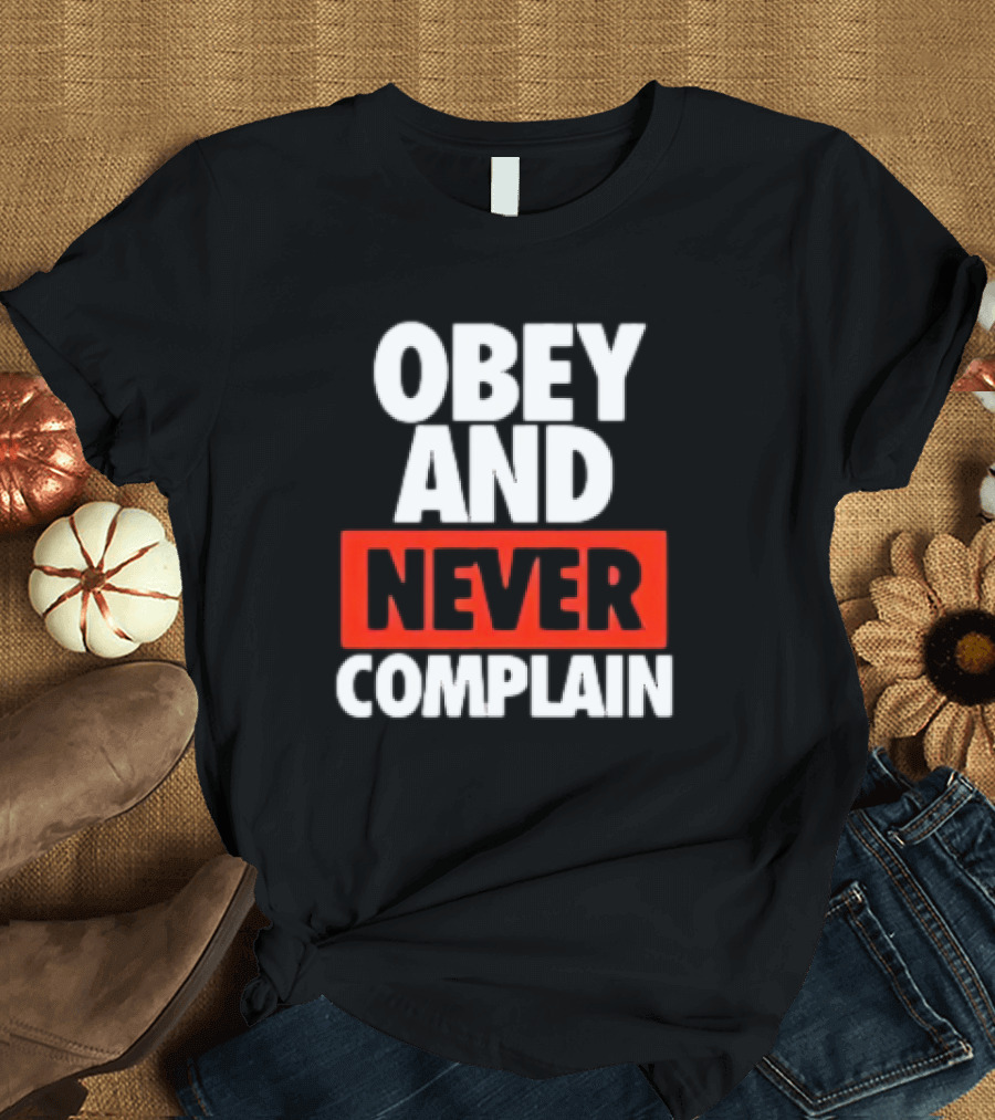 Obey and Never Complain Bold Typography T-Shirt