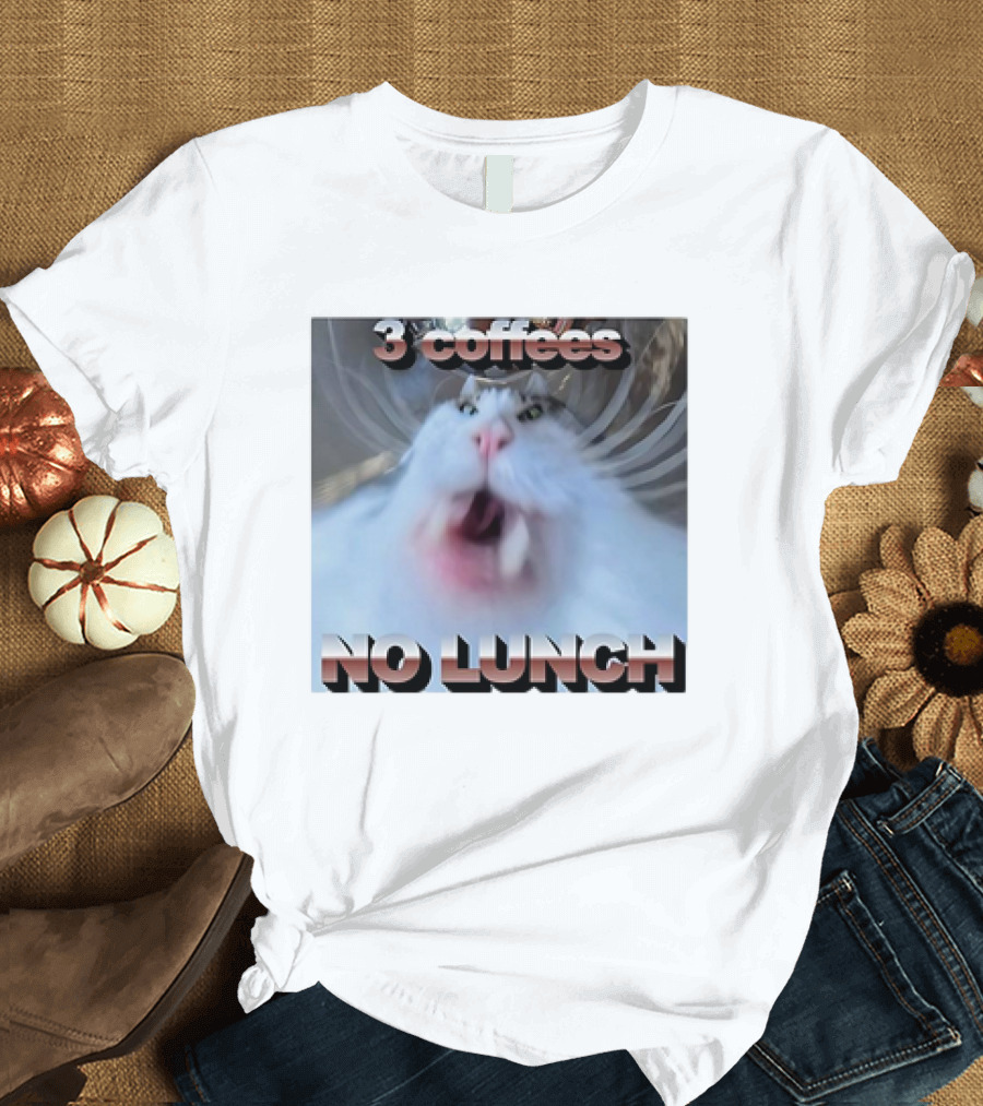 3 Coffees No Lunch Cat Meme T-Shirt