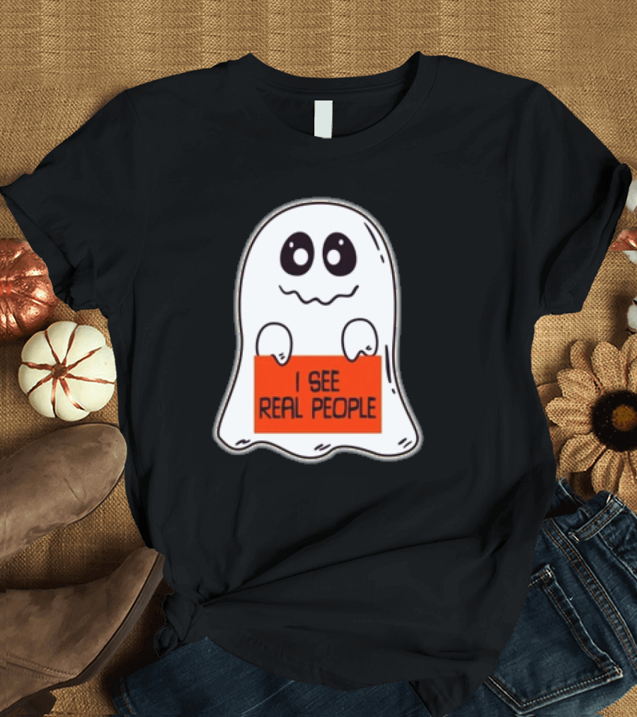 Ghost Halloween I See Real People T-Shirt