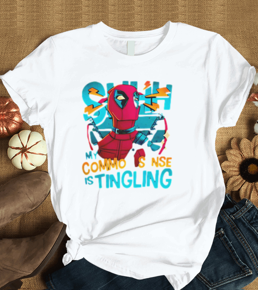 Deadpool Shh My Common Sense Is Tingling T-Shirt
