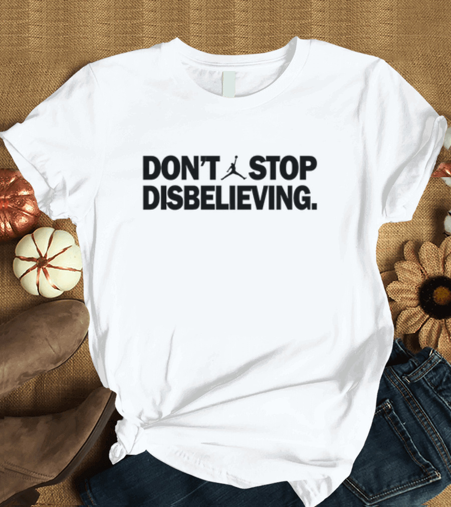 Boston Celtics Jason Tatum Don't Stop Disbelieving Basketball Inspirited Motivational T-Shirt