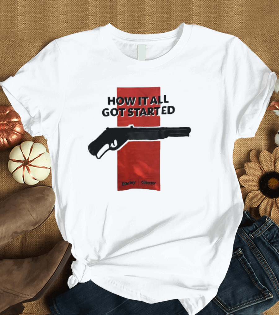 Daisy Collector How It All Got Started Gun T-Shirt