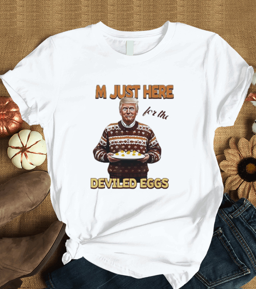 Thanksgiving I'm Just Here for the Deviled Eggs T-Shirt