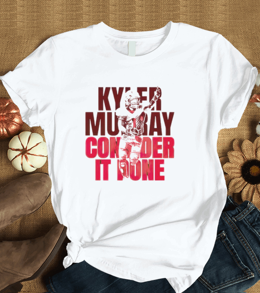 Kyler Murray Consider It Done Arizona Football Player T-Shirt