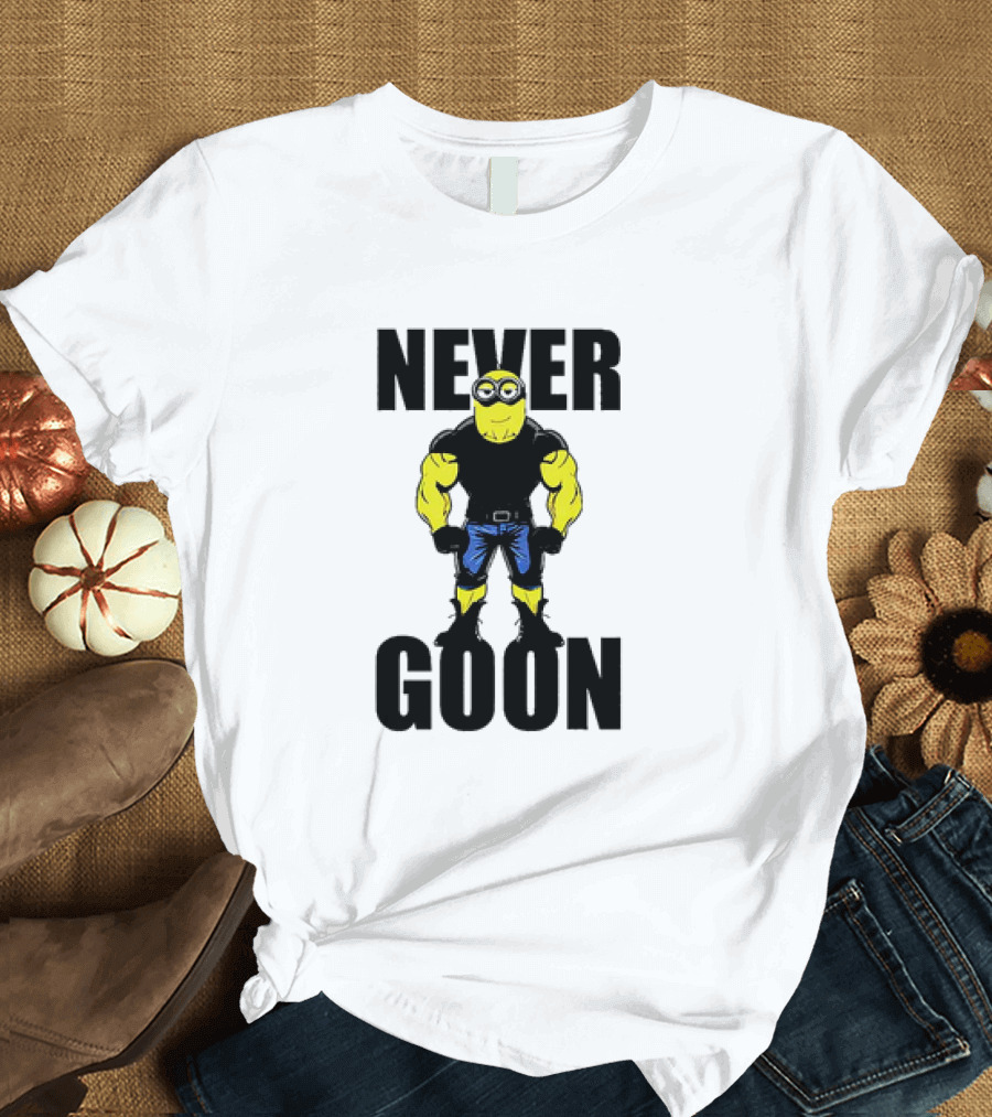 Never Goon Buff Minions Meme T-Shirt