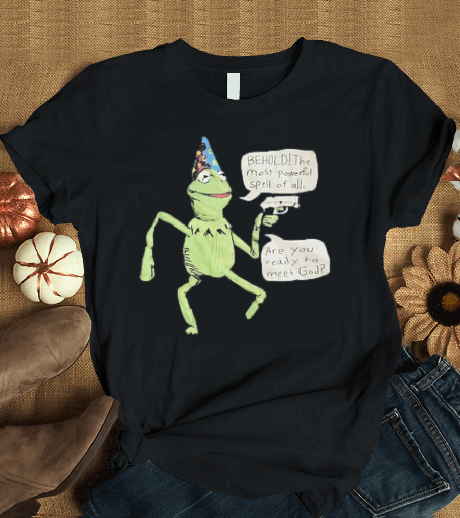 Behold The Most Powerful Spell Are You Ready to Meet God Frog with Hat and Gun T-Shirt