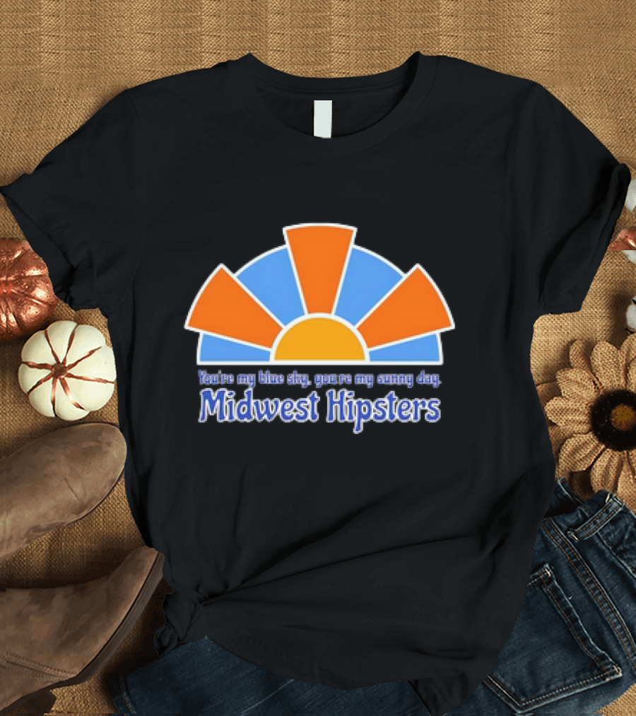 You're My Blue Sky You're My Sunny Day Midwest Hipsters Retro Sunburst T-Shirt