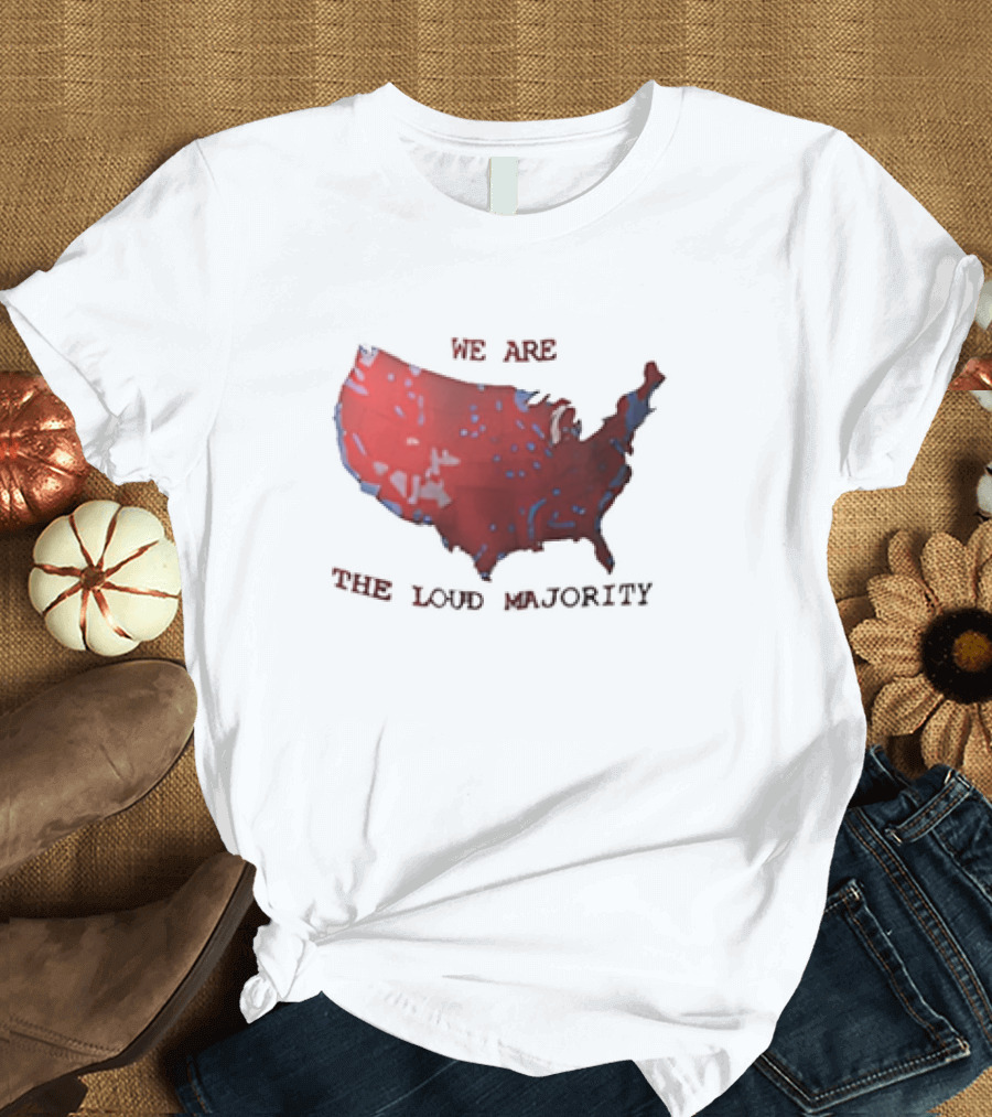 We Are the Loud Majority United States Map T-Shirt