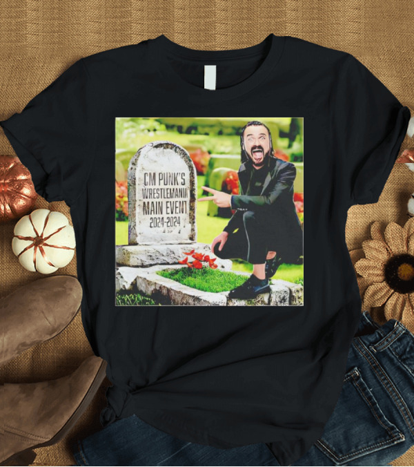 T-Shirt: CM Punk's WrestleMania Main Event 2024-2024 Drew McIntyre Graveyard T-Shirt CM Punk's WrestleMania Main Event 2024-2024 Drew McIntyre Graveyard T-Shirt