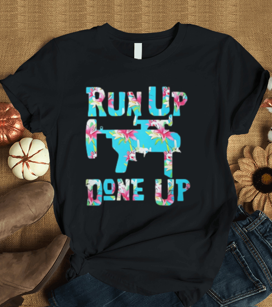 Run Up Get Done Up Floral Pattern Gun T-Shirt