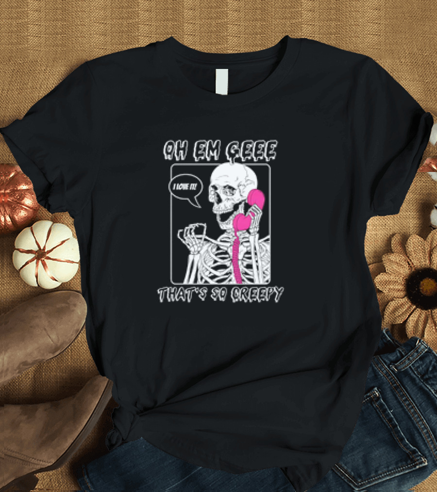 OH EM GEEE Skeleton I Love It That's So Creepy Pink Phone T-Shirt