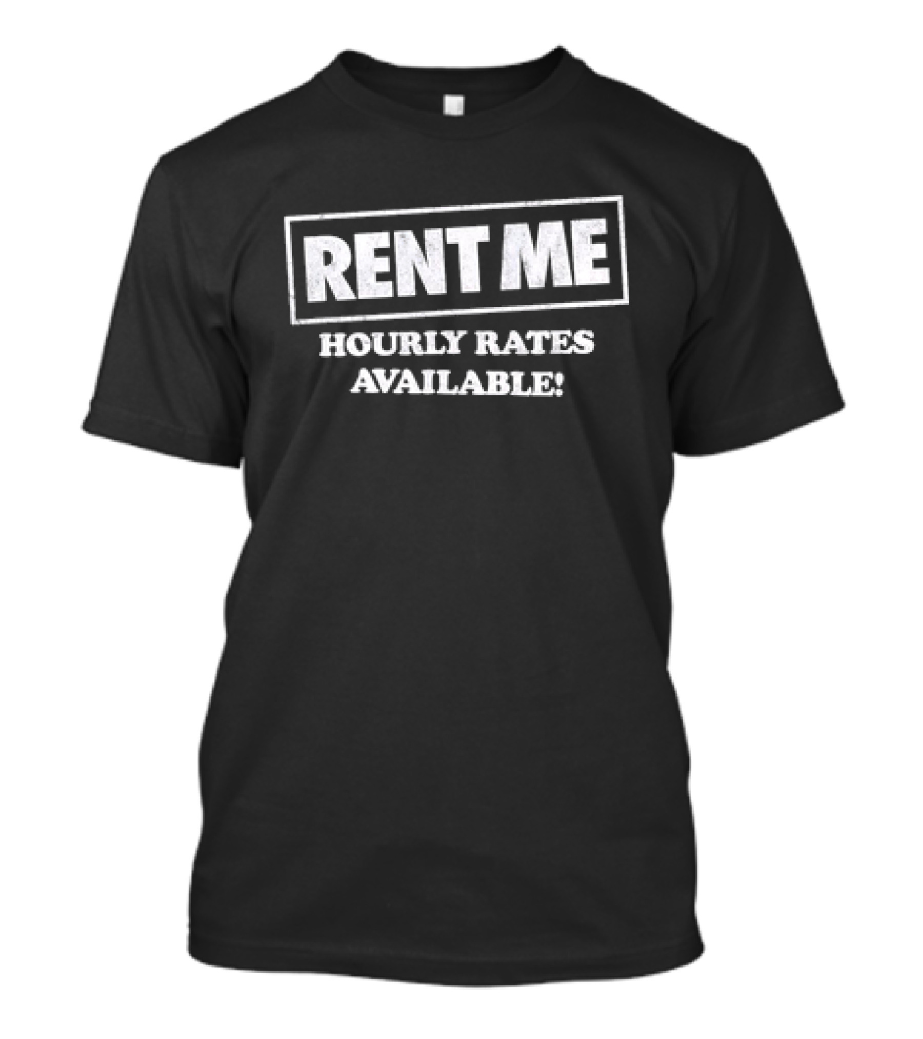 Rent Me Hourly Rates Available T-Shirt