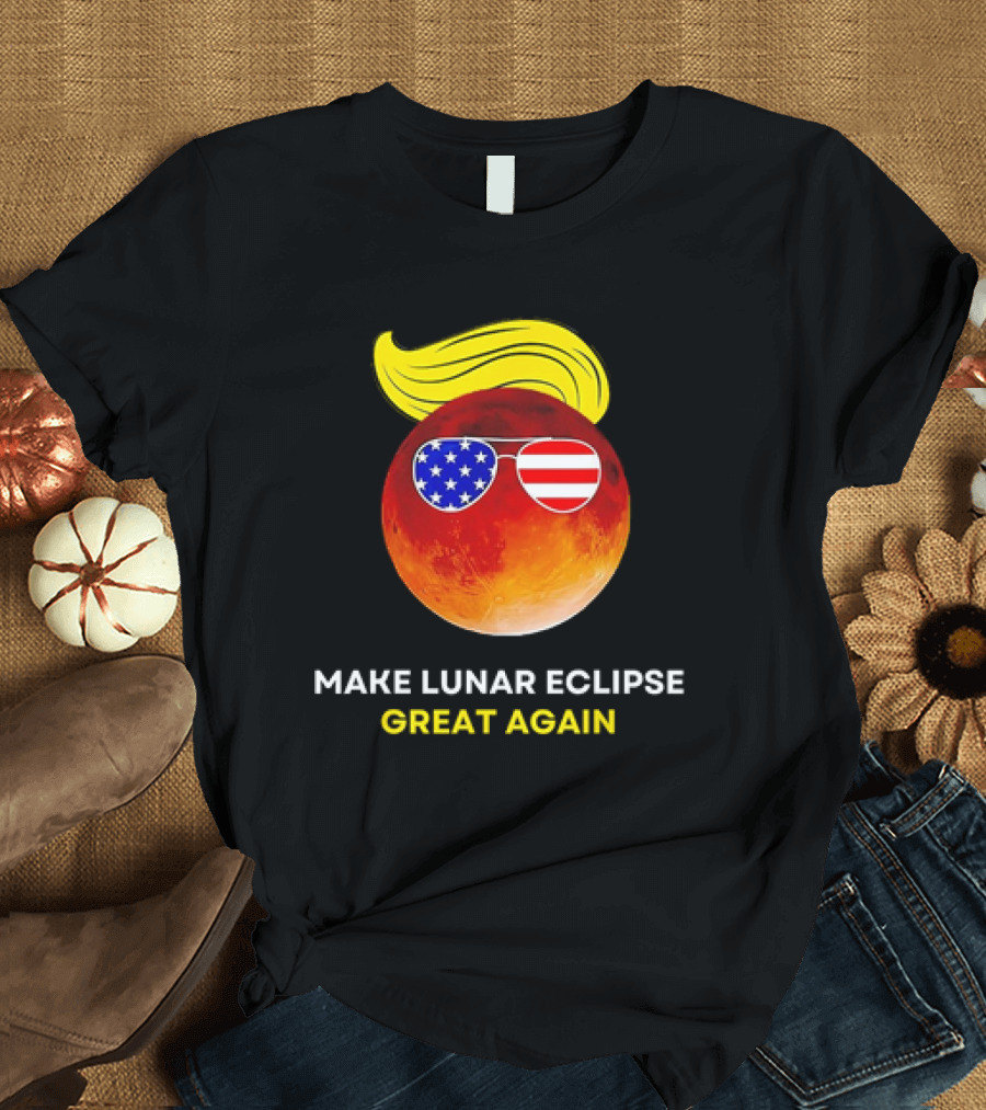 Make Lunar Eclipse Great Again Trump USA Sunglasses Planet Hair T-Shirt