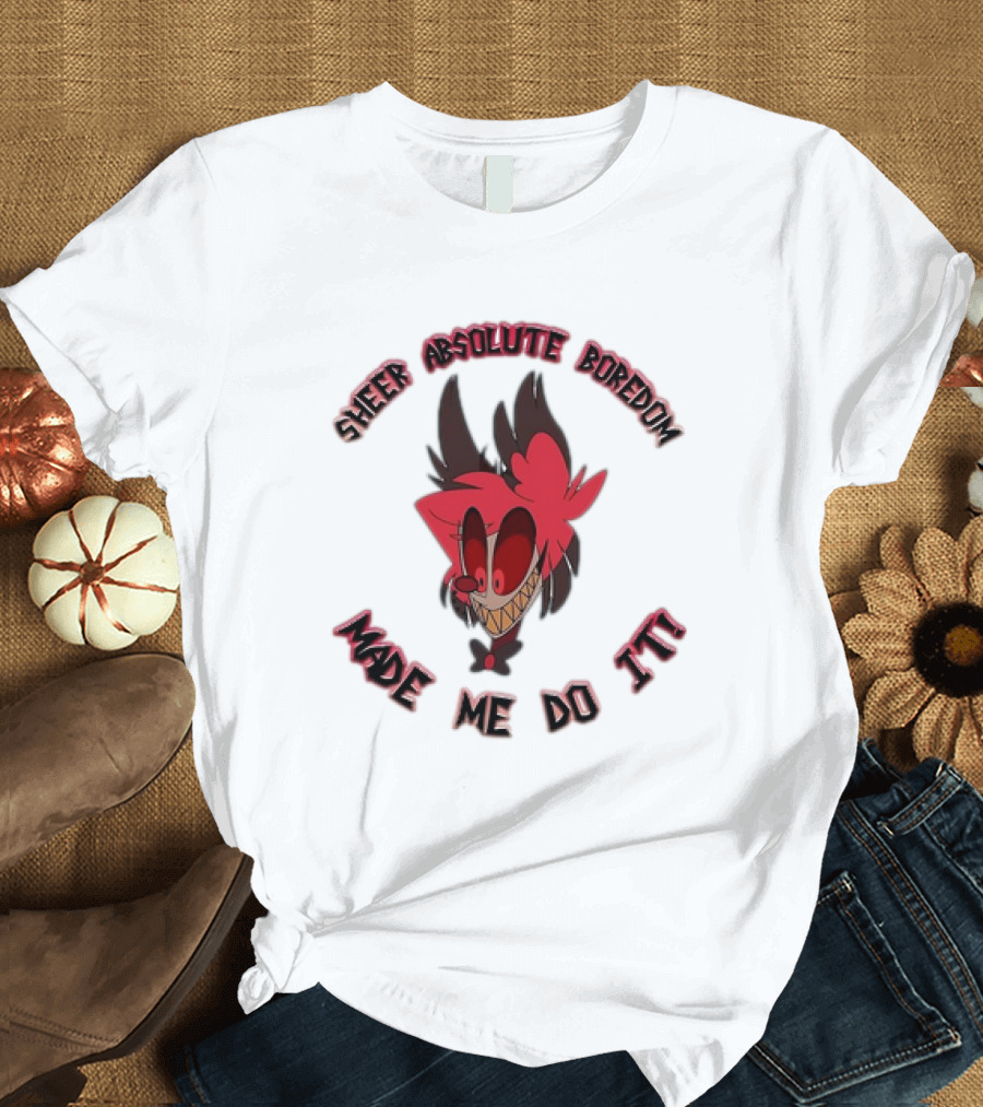 Alastor Hazbin Hotel Sheer Absolute Boredom Made Me Do It T-Shirt