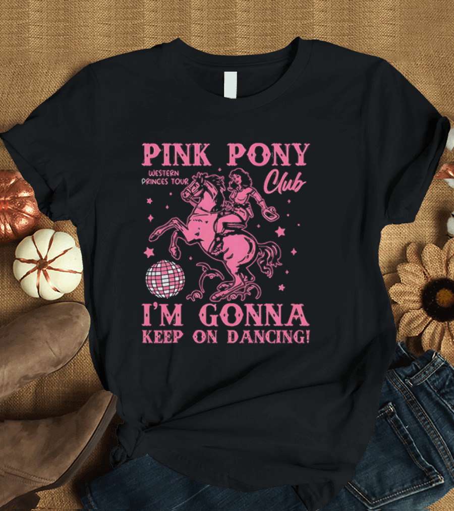 Pink Pony Club Western Princess Tour I’m Gonna Keep On Dancing T-Shirt