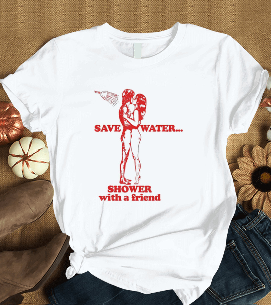 Save Water Shower with a Friend Embrace Under Showerhead T-Shirt