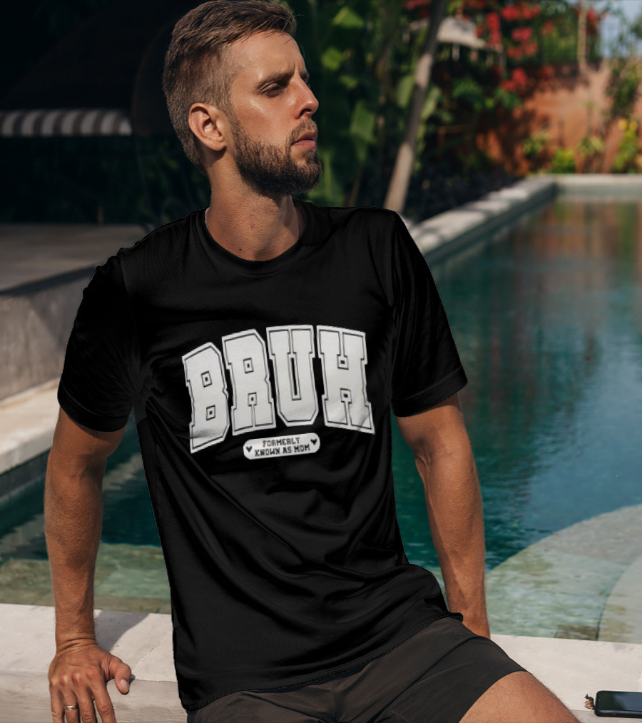 BRUH Formerly Known As Mom T-Shirt