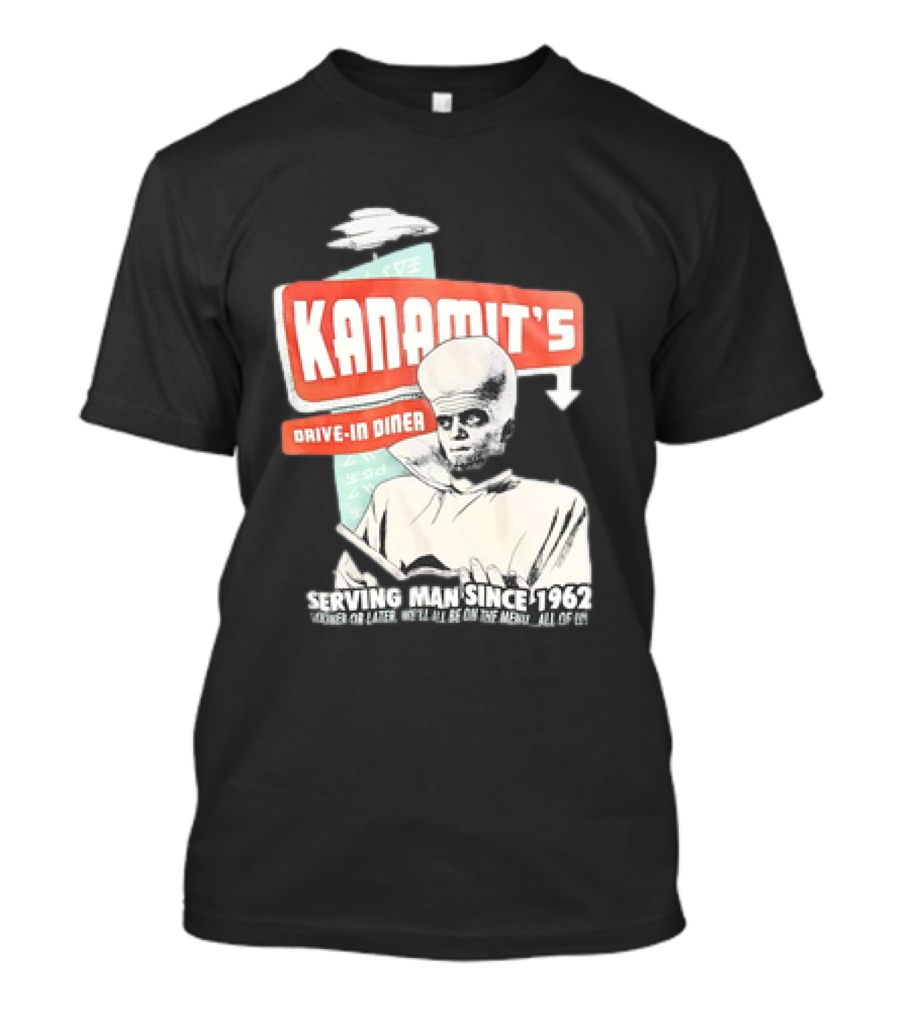 Kanamit's Drive-In Diner Serving Man Since 1962 Sooner Or Later We'll All Be On The Menu All Of Us T-Shirt