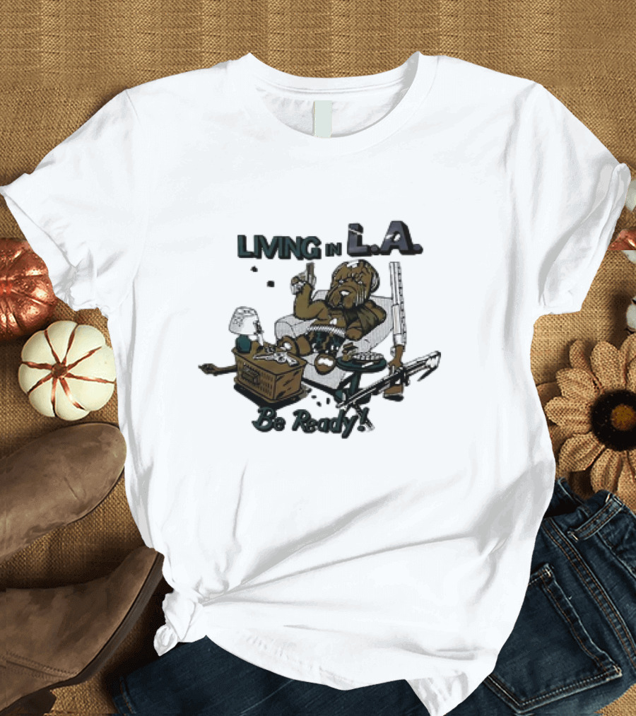 Living in L.A. Be Ready Dog with Gun T-Shirt