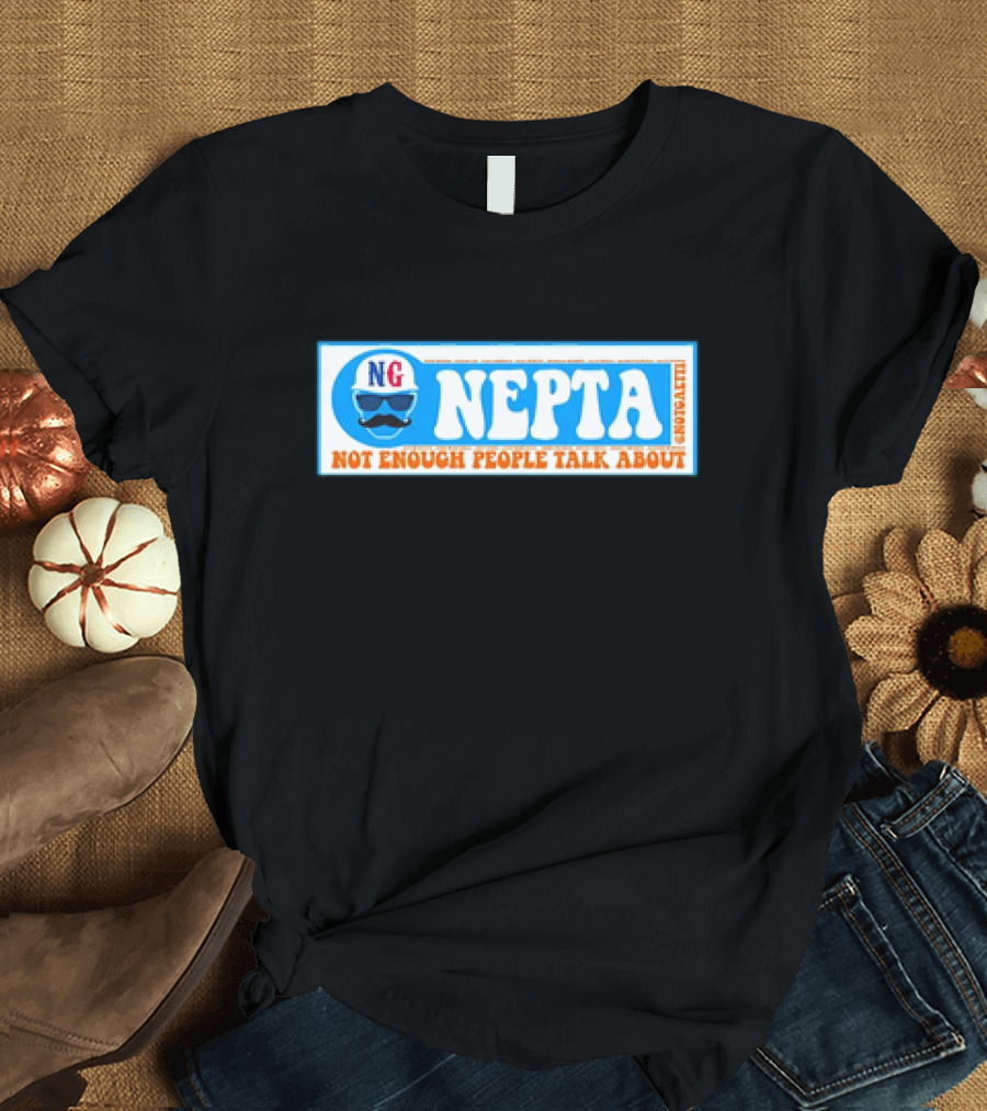 NG NEPTA Not Enough People Talk About Mustache Sunglasses T-Shirt