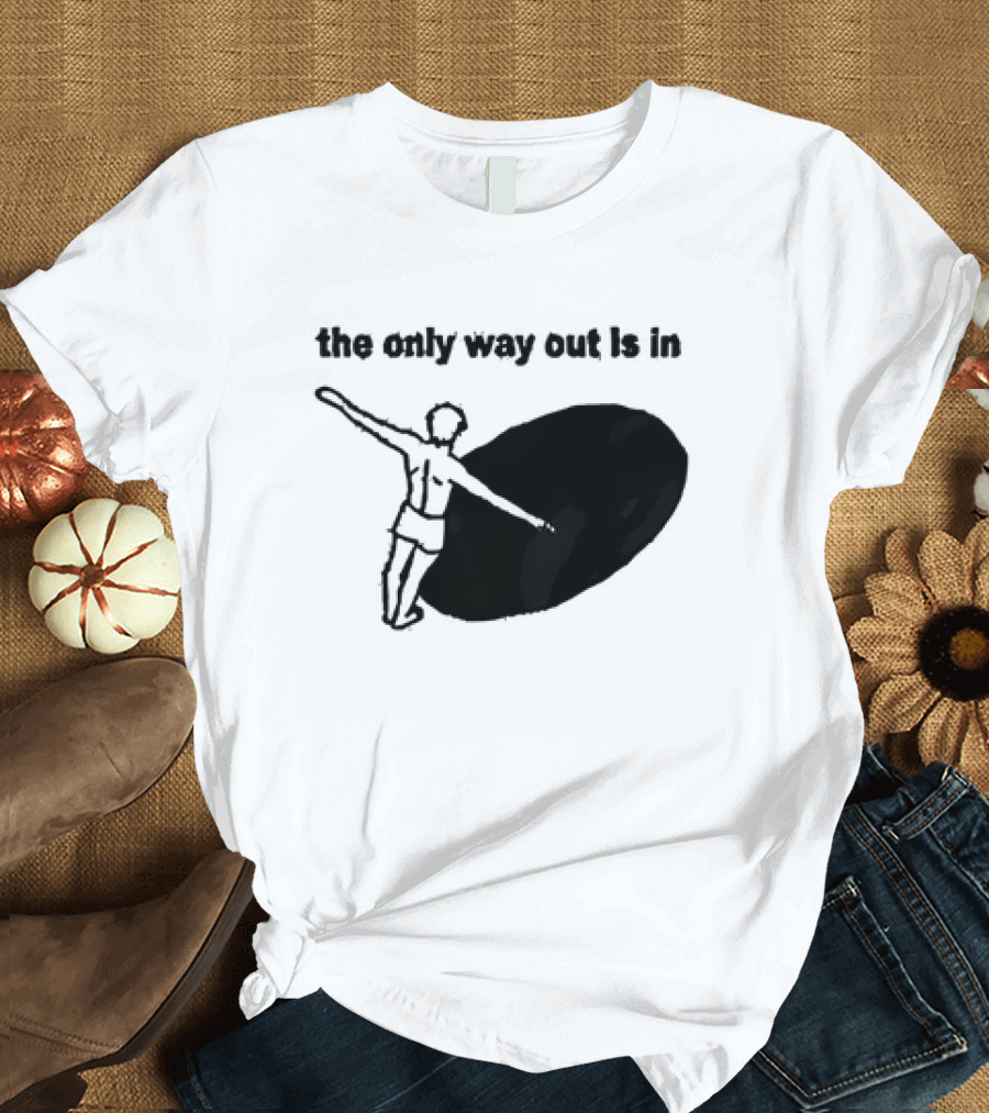 The Only Way Out is In with Figure Entering Black Hole T-Shirt