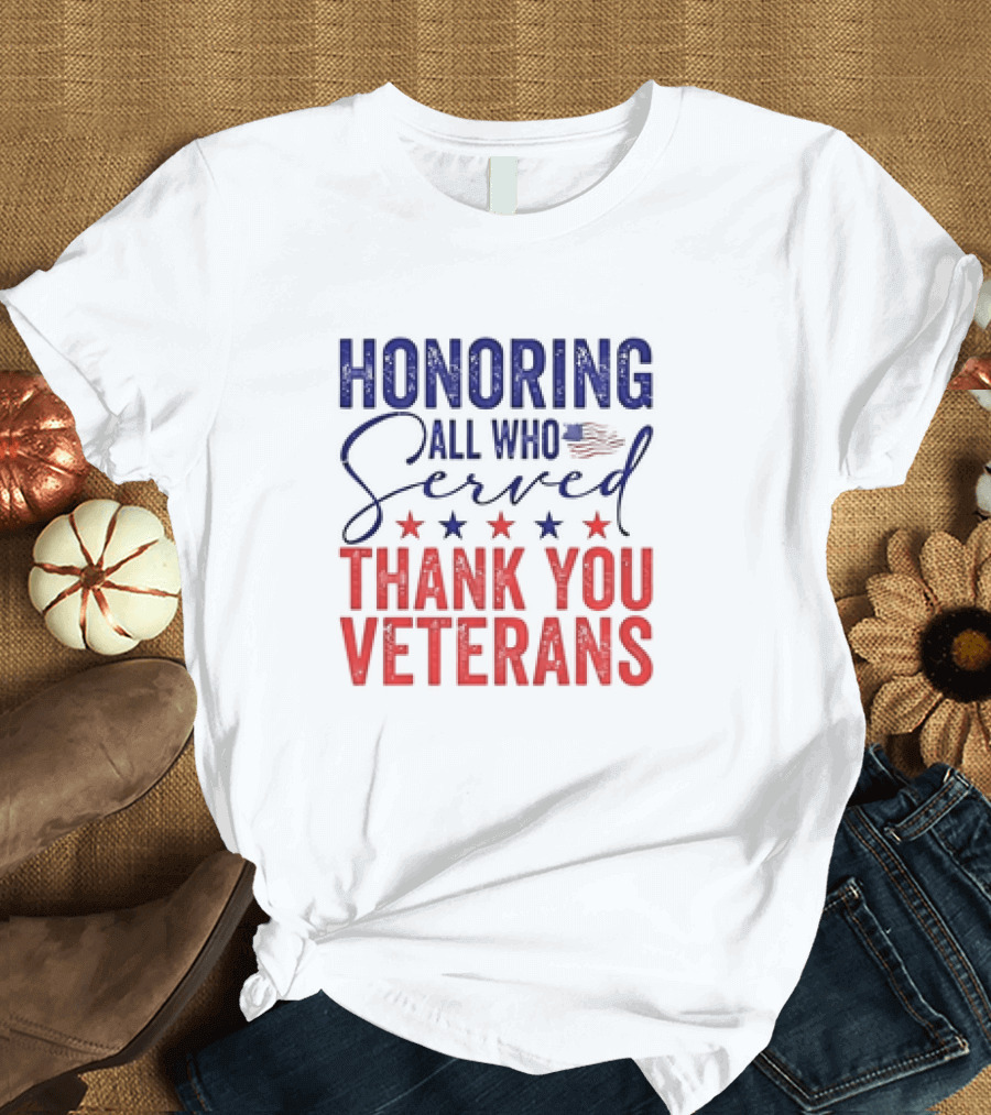 Honoring All Who Served Thank You Veterans USA Flag Stars T-Shirt