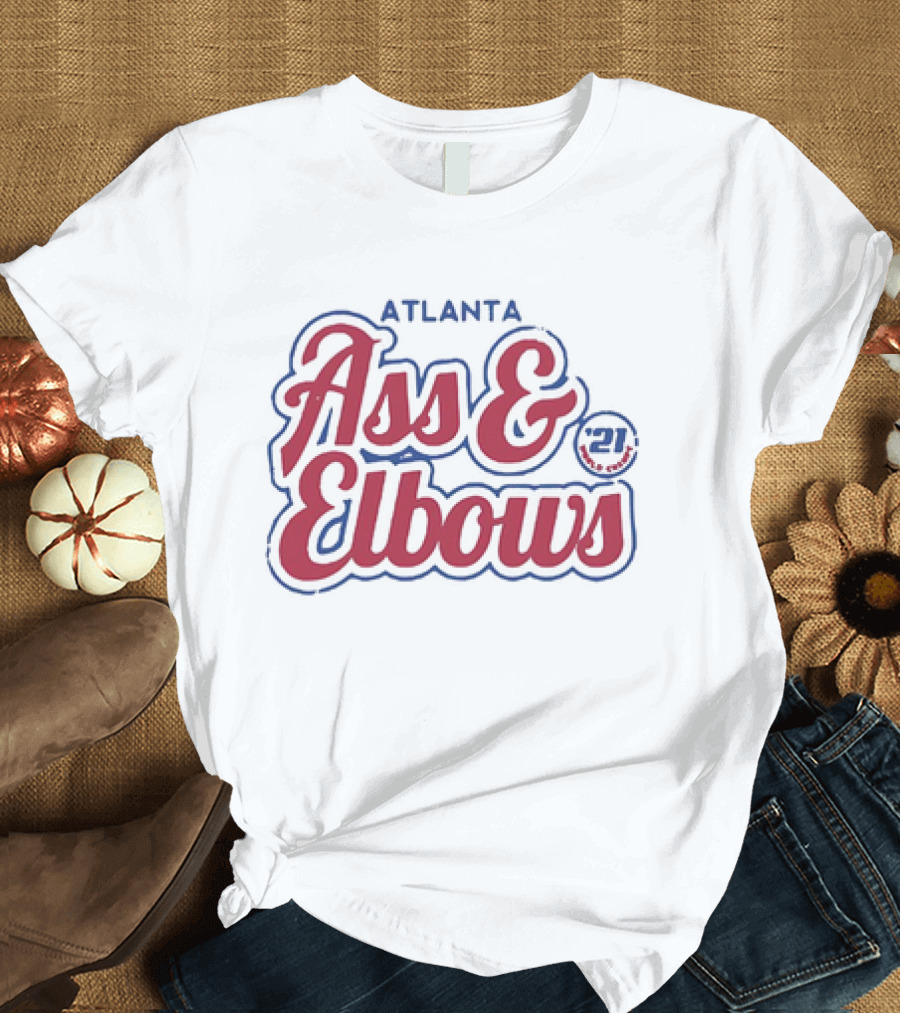 Atlanta Ass and Elbows '21 T-Shirt