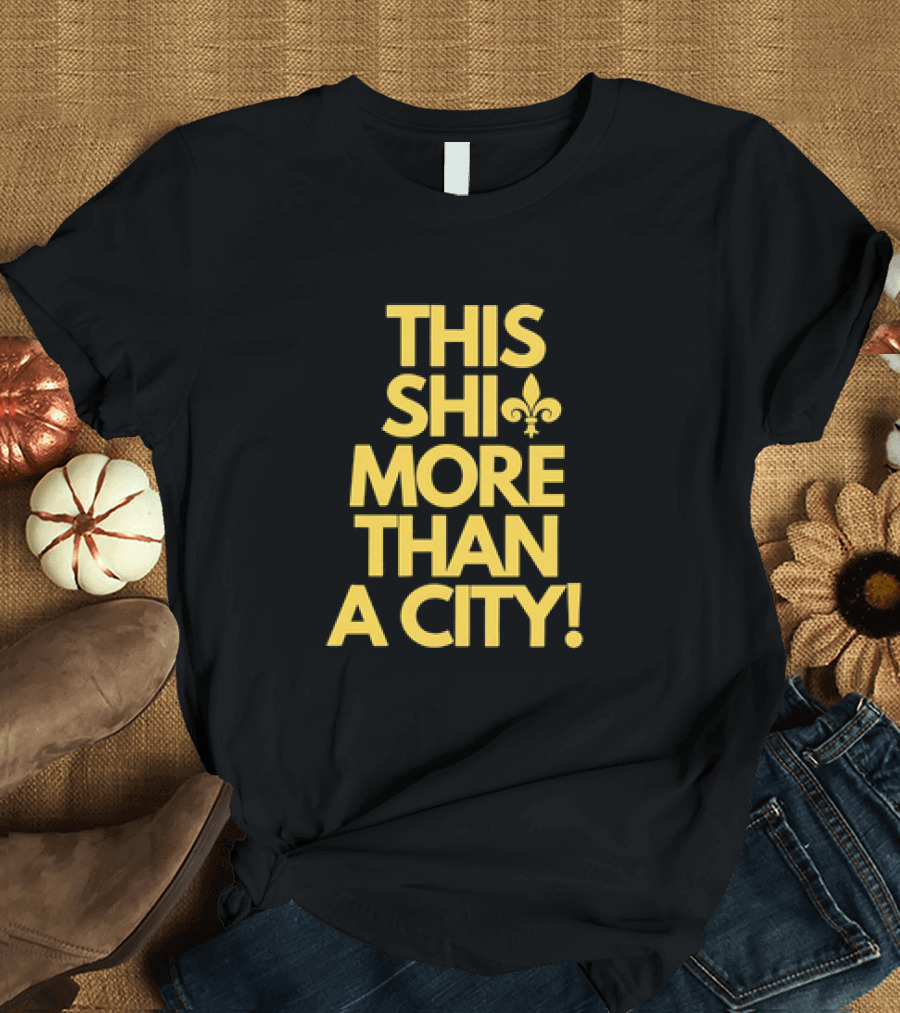This Shi More Than a City New Orleans Saints Fleur-de-Lis T-Shirt