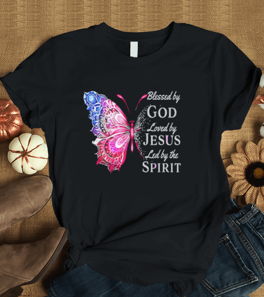 Blessed by God Loved by Jesus Led by the Spirit Butterfly T-Shirt