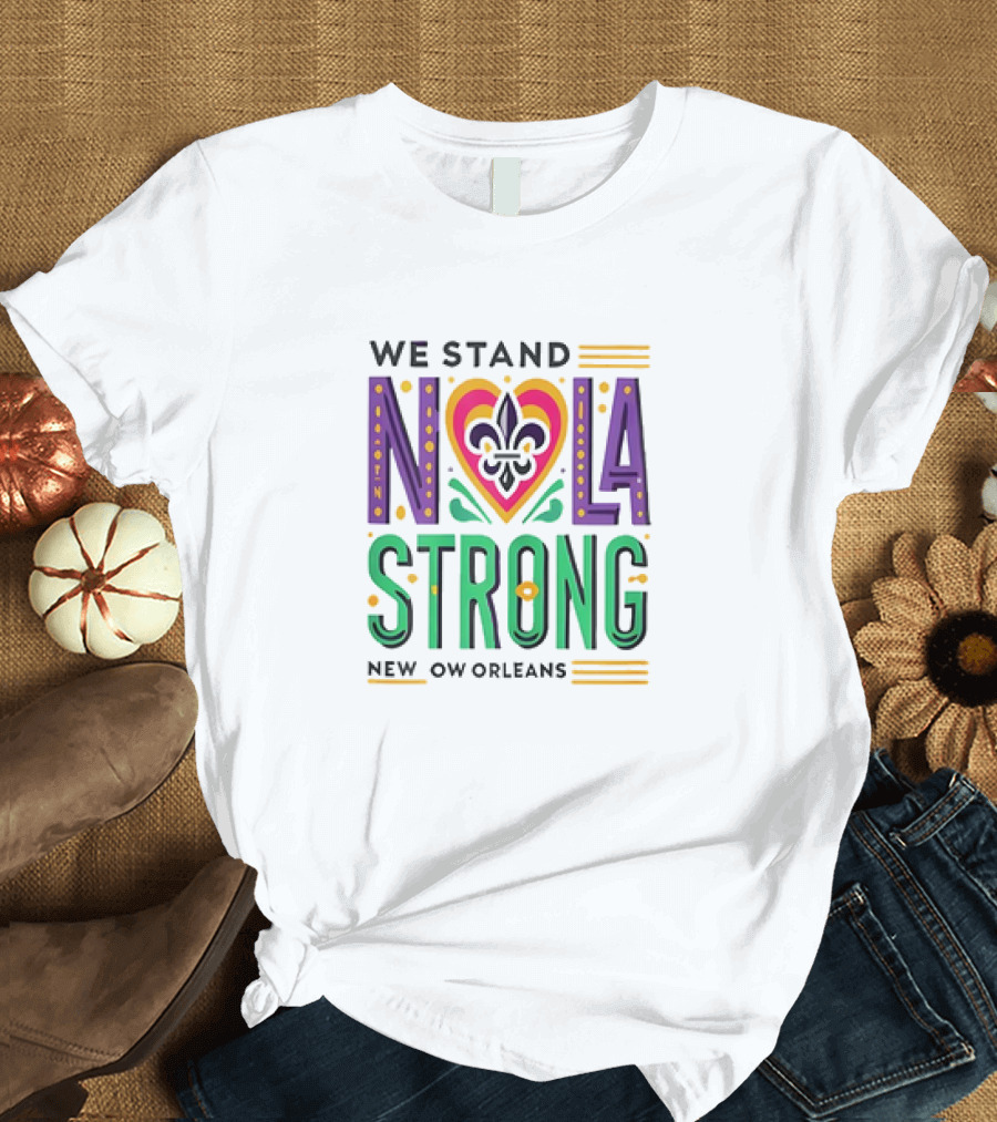 We Stand NOLA Strong New Orleans Fleur-de-Lis Heart T-Shirt