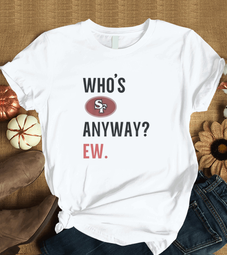 WHO'S SF ANYWAY? EW T-Shirt