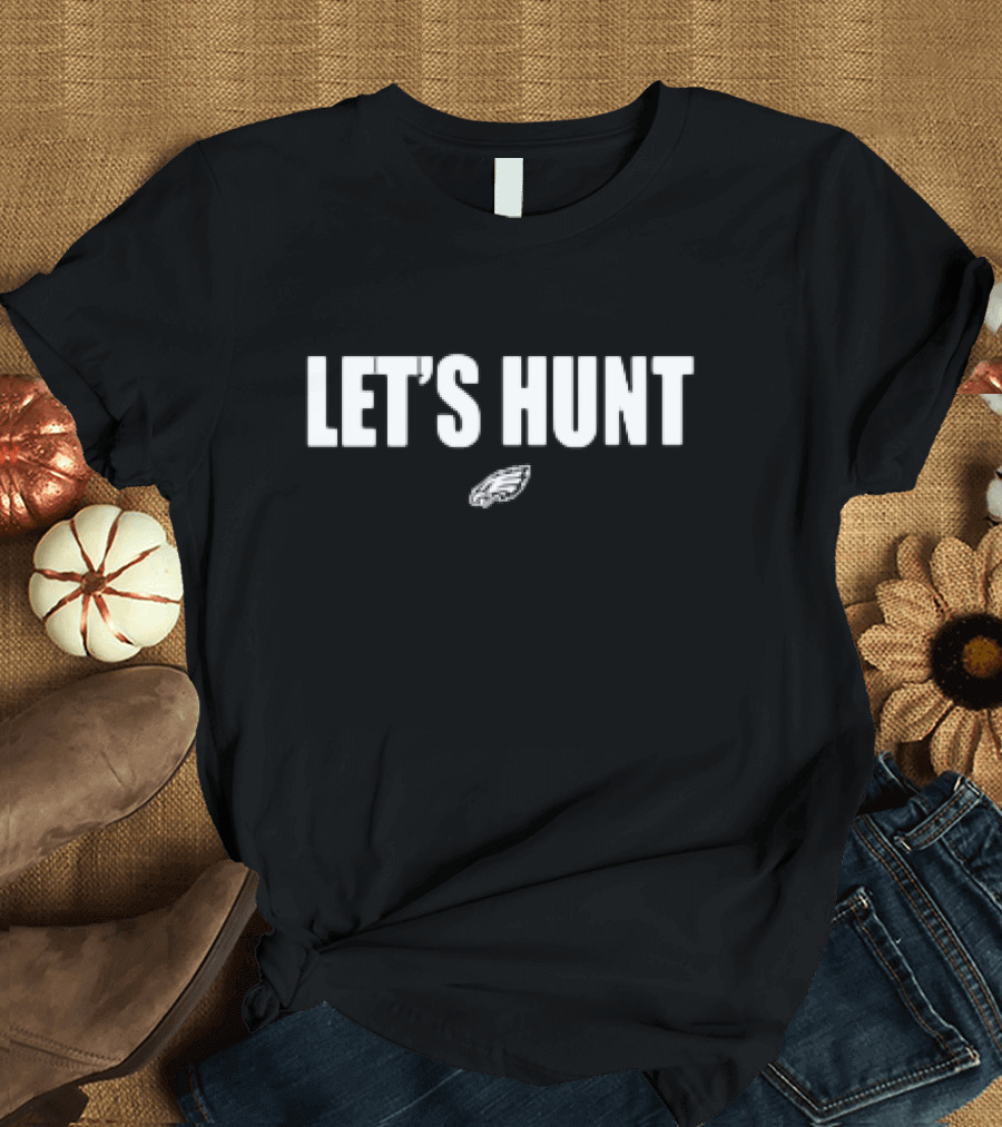 LET'S HUNT Eagles Football Team Spirit T-Shirt