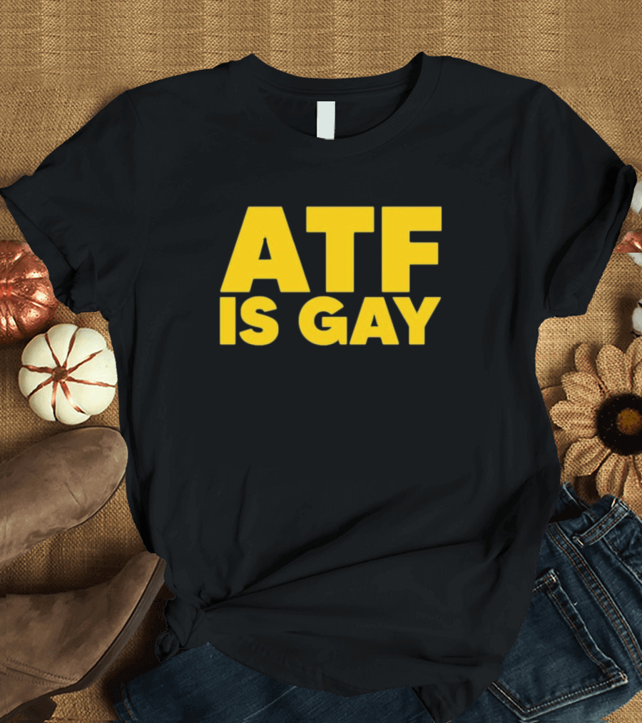 ATF Is Gay Bold Yellow Text T-Shirt