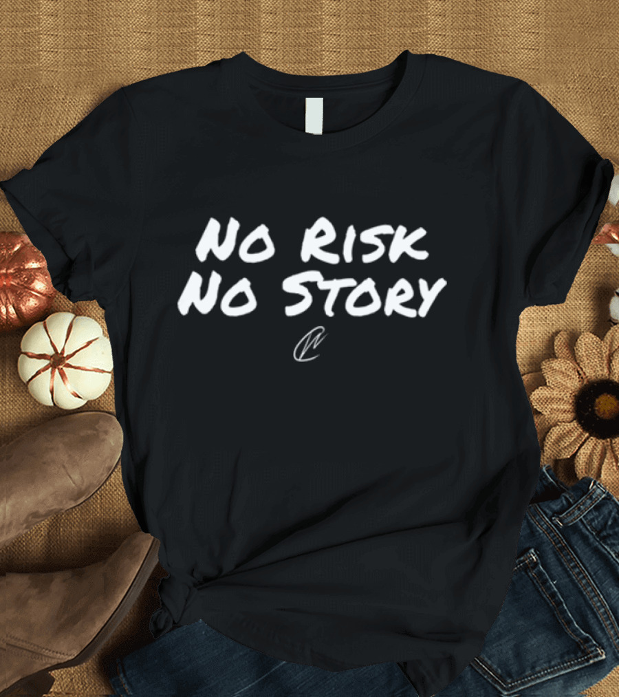 No Risk No Story Creatingwonders T-Shirt