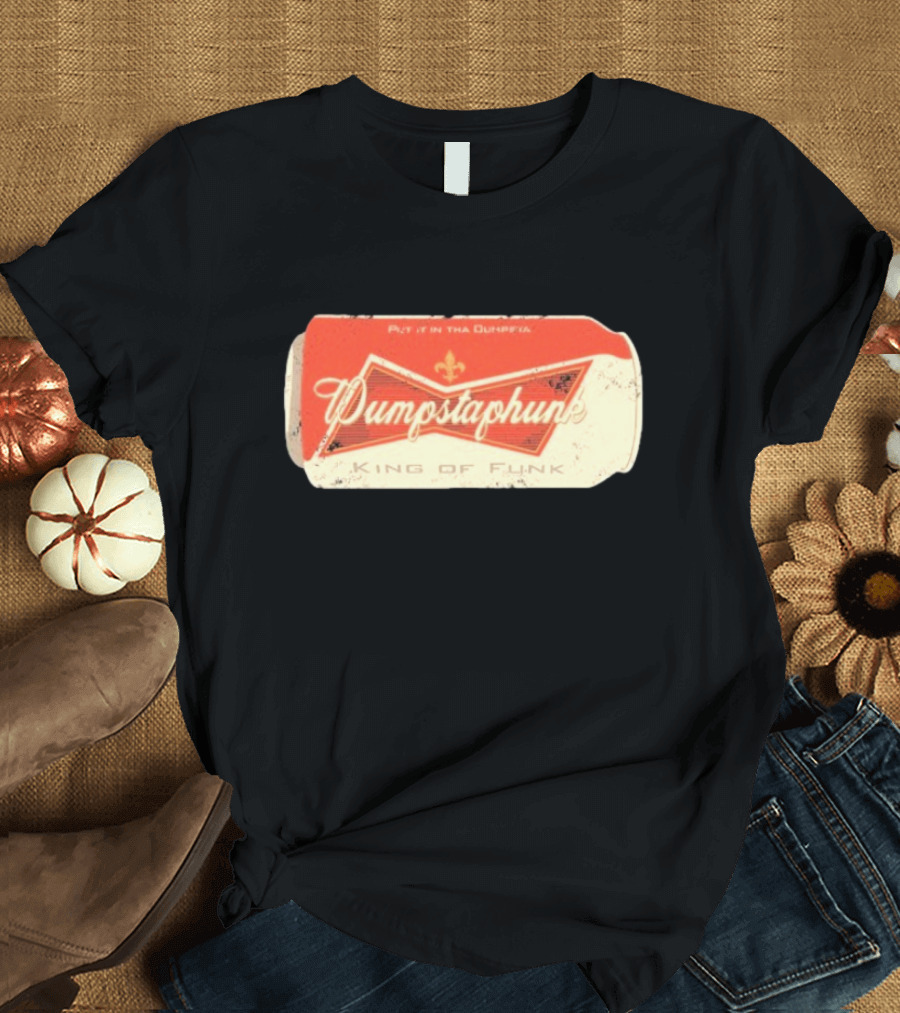 Dumpstaphunk Put It In The Dumpster King Of Funk Vintage Beer Can Design T-Shirt