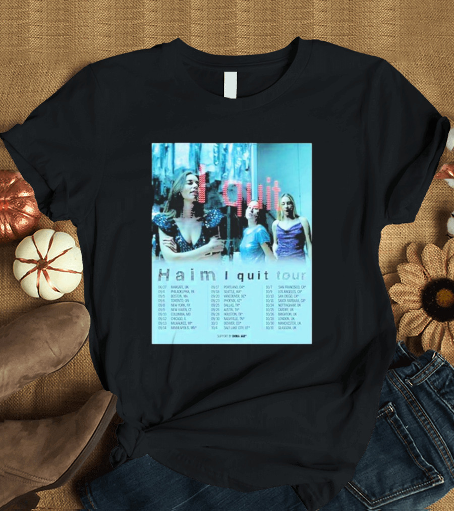 Haim I Quit Tour 2025 Dates North America and Europe Featuring Dora Jar T-Shirt