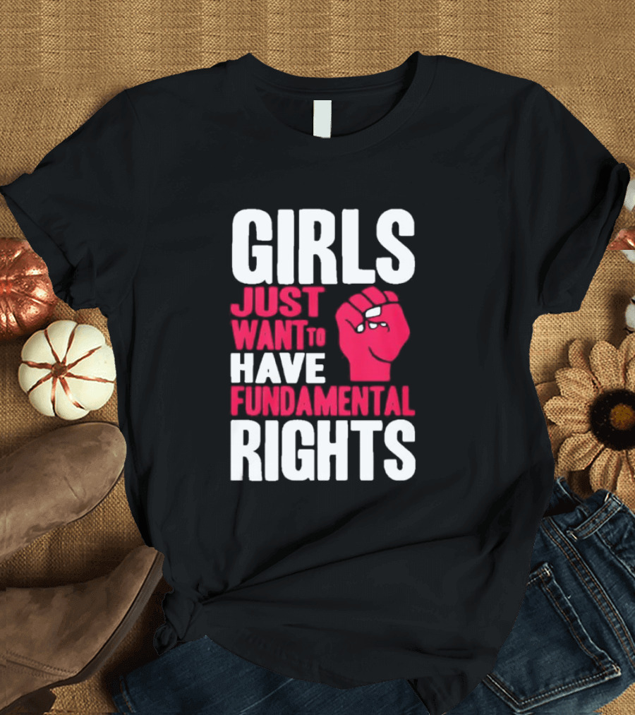 Girls Just Want to Have Fundamental Rights Fist Symbol T-Shirt