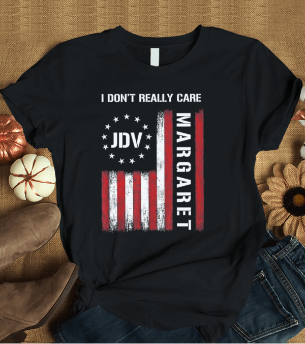 T-Shirt: I Don’t Really Care JDV Margaret USA Flag 2025 T-Shirt I Don’t Really Care JDV Margaret USA Flag 2025 T-Shirt