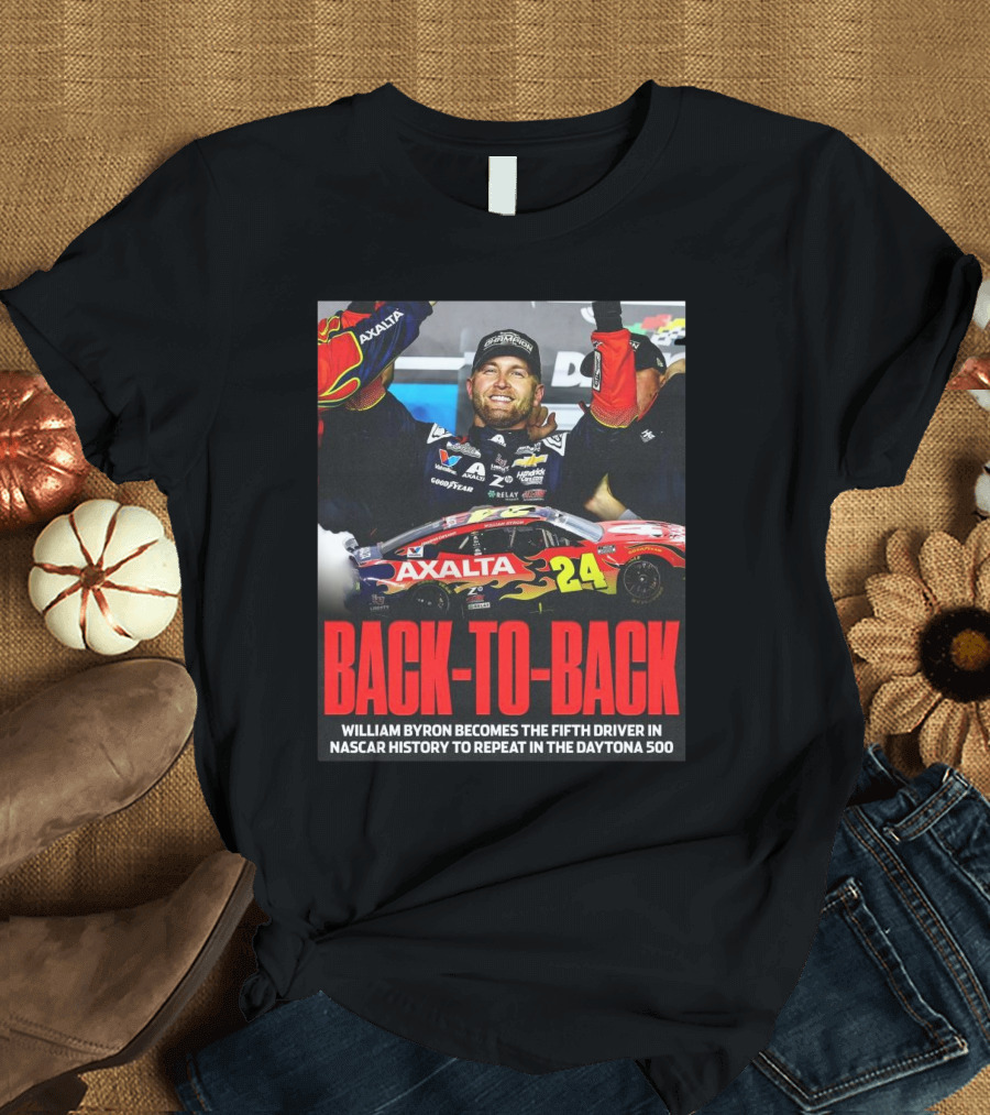 Back-To-Back William Byron Fifth Driver in NASCAR History to Repeat Daytona 500 T-Shirt
