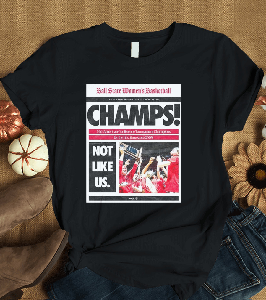 Ball State Women’s Basketball Champs Mid-American Conference Tournament Champions 2009 Not Like Us T-Shirt