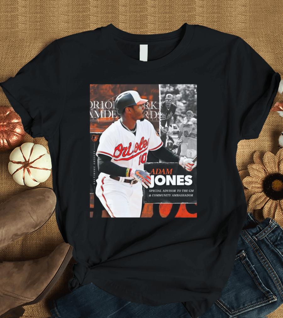 Baltimore Orioles Adam Jones Special Advisor GM Community Ambassador T-Shirt