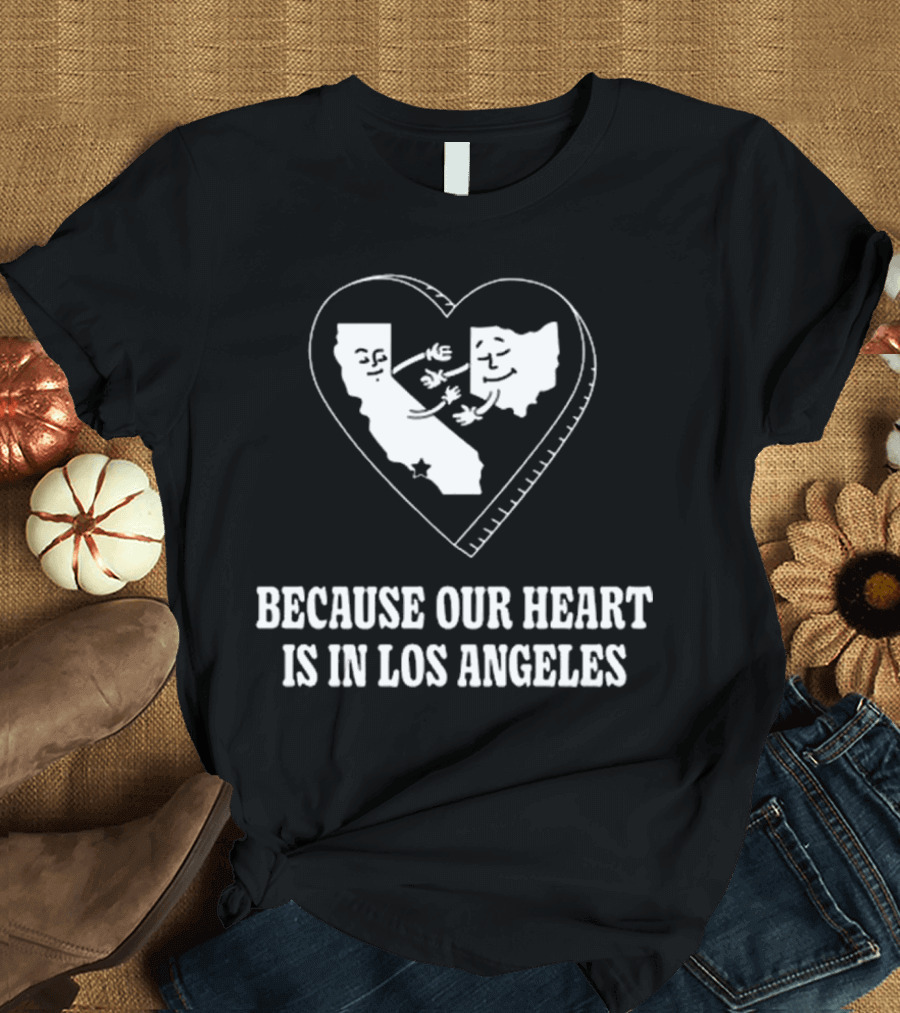 Our Heart Is in Los Angeles California Love Connection T-Shirt