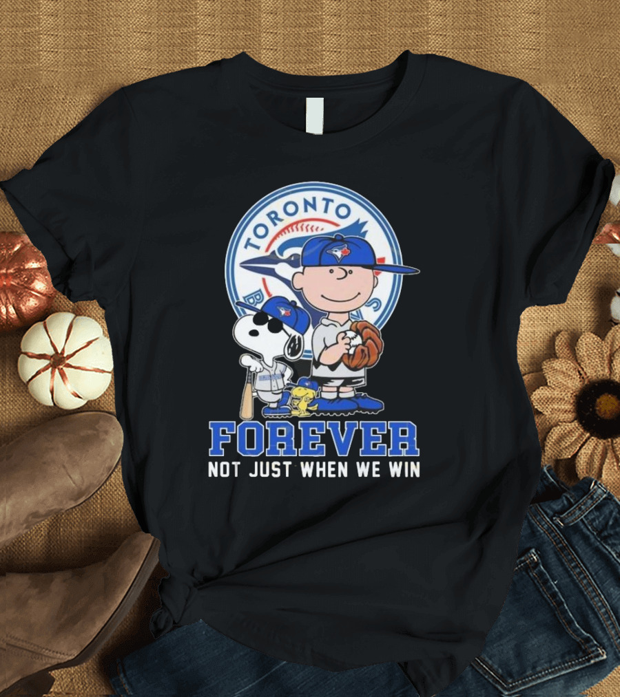 Charlie Brown Snoopy And Woodstock Toronto Blue Jays Forever Not Just When We Win T-Shirt