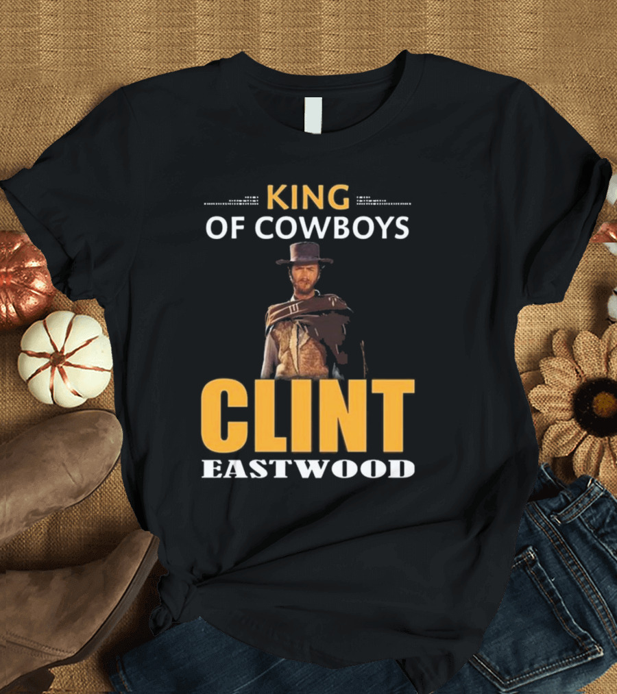 Clint Eastwood King Of Cowboys Movies T-Shirt